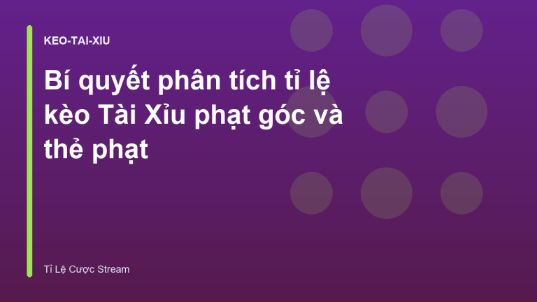 Bí quyết phân tích tỉ lệ kèo Tài Xỉu phạt góc và thẻ phạt