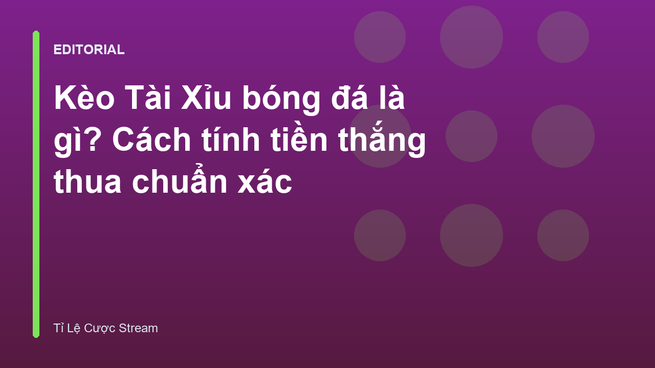 Minh họa bảng kèo Tài Xỉu trong bóng đá